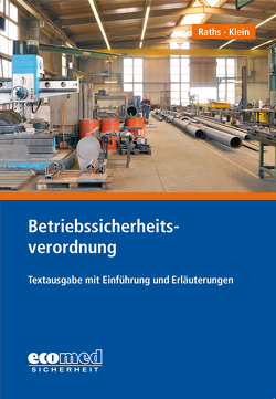 Betriebssicherheitsverordnung von Klein,  Helmut A., Raths,  Hans-Peter