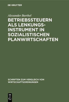 Betriebssteuern als Lenkungsinstrument in sozialistischen Planwirtschaften von Barthel,  Alexander