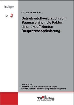 Betriebsstoffverbrauch von Baumaschinen als Faktor einer ökoeffizienten Bauprozessoptimierung von Goger,  Gerald