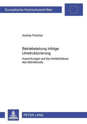 Betriebsteilung infolge Umstrukturierung von Pirscher,  Andrea