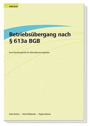 Betriebsübergang nach § 613a BGB von Fischer,  Erika, Mittländer,  Silvia, Steiner,  Silvia