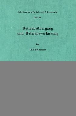 Betriebsübergang und Betriebsverfassung. von Bracker,  Ulrich
