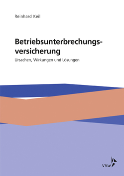 Die Betriebsunterbrechungsversicherung von Keil,  Reinhard