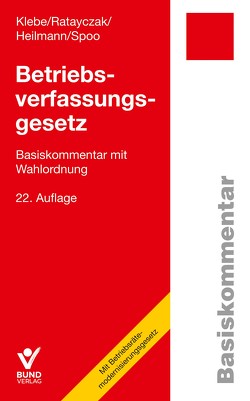 Betriebsverfassungsgesetz von Heilmann,  Micha, Klebe,  Thomas, Ratayczak,  Jürgen, Spoo,  Sibylle