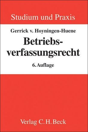 Betriebsverfassungsrecht von Hoyningen-Huene,  Gerrick Freiherr von