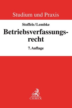 Betriebsverfassungsrecht von Hoyningen-Huene,  Gerrick von, Lembke,  Mark, Stoffels,  Markus