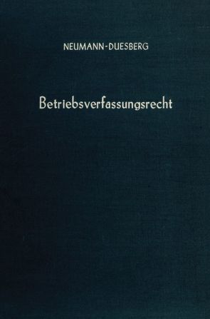 Betriebsverfassungsrecht. von Neumann-Duesberg,  Horst