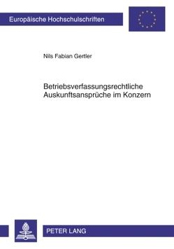 Betriebsverfassungsrechtliche Auskunftsansprüche im Konzern von Gertler,  Nils Fabian