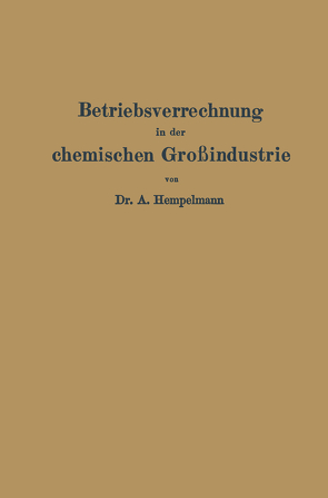 Betriebsverrechnung in der chemischen Großindustrie von Hempelmann,  Albert