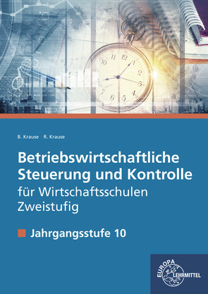 Betriebswirtschaftliche Steuerung und Kontrolle f. Wirtschaftsschulen Zweistufig von Krause,  Brigitte, Krause,  Roland