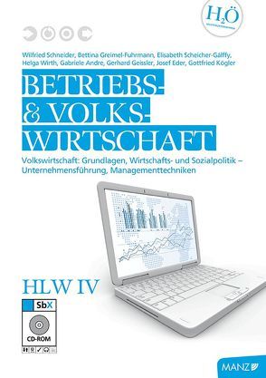 Betriebswirtschaft / Betriebs- und Volkswirtschaft HLW IV mit SbX-CD von Andre,  Gabriele, Elisabeth,  Scheicher-Galffy, Geissler,  Gerhard, Grbenic,  Stefan, Greimel-Fuhrmann,  Bettina, Kögler,  Gottfried