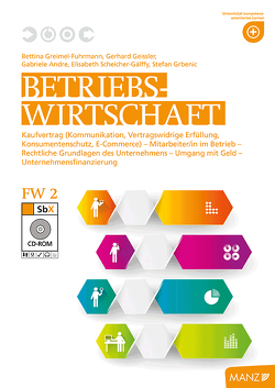 Betriebswirtschaft / Betriebswirtschaft FW 2 neuer Lehrplan mit SbX-CD von Andre,  Gabriele, Geissler,  Gerhard, Greimel-Fuhrmann,  Bettina, Scheicher-Gálffy,  Elisabeth