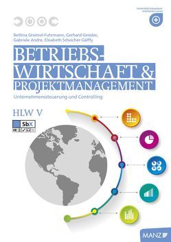 Betriebswirtschaft / BW und Projektmanagement HLW V von Andre,  Gabriele, Geissler,  Gerhard, Greimel-Fuhrmann,  Bettina, Scheicher-Gálffy,  Elisabeth