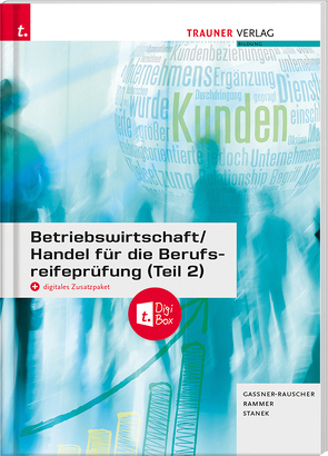 Betriebswirtschaft/Handel für die Berufsreifeprüfung (Teil 2) + digitales Zusatzpaket + E-Book von Gassner-Rauscher,  Barbara, Rammer,  Elke, Stanek,  Wolfgang