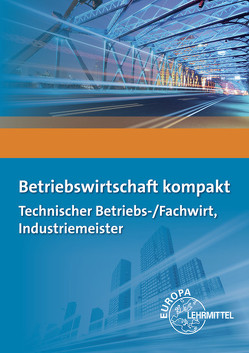 Betriebswirtschaft kompakt von Burgmaier,  Patricia, Münch,  Hermann, Schiemann,  Bernd, Troßmann,  Hubert