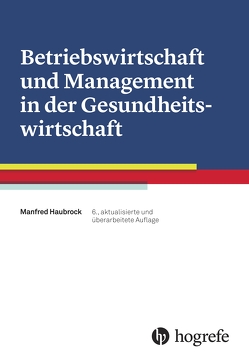 Betriebswirtschaft und Management in der Gesundheitswirtschaft von Haubrock,  Manfred, Herrmann,  Michael