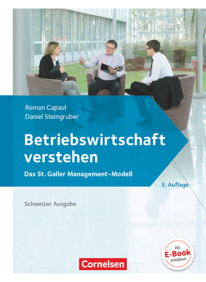 Betriebswirtschaft verstehen – Das St. Galler Management-Modell – [3. Auflage] von Capaul,  Roman, Steingruber,  Daniel