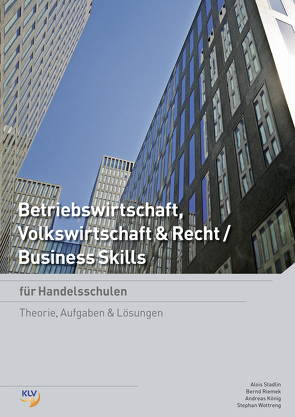 Betriebswirtschaft, Volkswirtschaft & Recht / Business Skills von Koenig,  Andreas, Riemek,  Bernd, Stadlin,  Alois, Wottreng,  Stephan