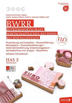 Betriebswirtschaft, Wirtschaftliches Rechnen, Rechnungswesen HAS 3 mit SbX-CD von Andre,  Gabriele, Bauer,  Helmut, Geissler,  Gerhard, Grbenic,  Stefan A, Greimel-Fuhrmann,  Bettina, Haberl,  Klaus-Peter, Scheicher-Gálffy,  Elisabeth, Veidl,  Gerhard