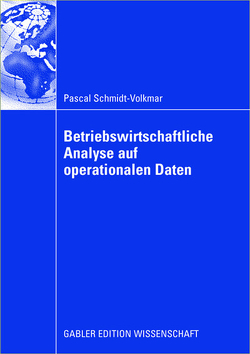 Betriebswirtschaftliche Analyse auf operationalen Daten von Chamoni,  Univ.-Prof. Dr. Peter, Schmidt-Volkmar,  Pascal