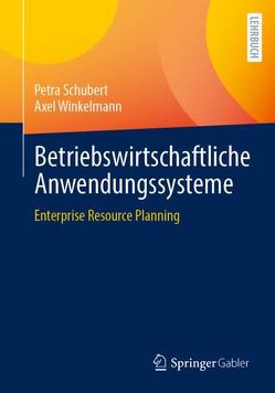 Betriebswirtschaftliche Anwendungssysteme von Schubert,  Petra, Winkelmann,  Axel