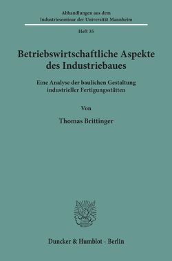Betriebswirtschaftliche Aspekte des Industriebaues. von Brittinger,  Thomas