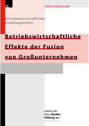 Betriebswirtschaftliche Effekte der Fusion von Grossunternehmen von Mayerhofer,  Helene