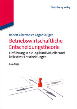 Betriebswirtschaftliche Entscheidungstheorie von Obermaier,  Robert, Saliger,  Edgar