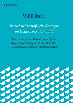 Betriebswirtschaftliche Konzepte im Lichte der Rationalität von Darr,  Willi