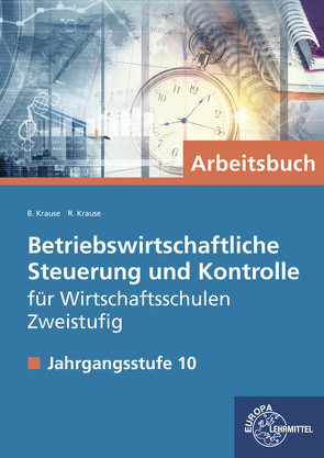 Betriebswirtschaftliche Steuerung und Kontrolle f. Wirtschaftsschulen Zweistufig von Krause,  Brigitte, Krause,  Roland