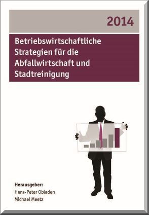Betriebswirtschaftliche Strategien für die Abfallwirtschaft und Stadtreinigung 2014 von Meetz,  Michael, Obladen,  Hans-Peter