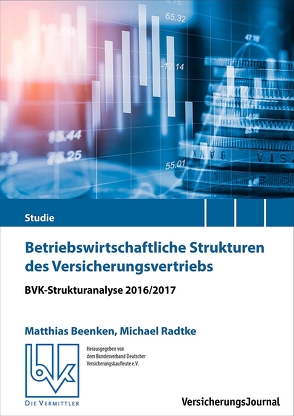 Betriebswirtschaftliche Strukturen des Versicherungsvertriebs von Beenken,  Matthias, Bundesverband Deutscher Versicherungskaufleute e.V. (BVK), Radtke,  Michael, Vollmer,  Andreas