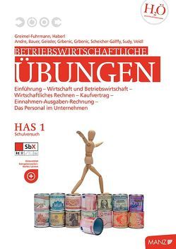 Betriebswirtschaftliche Übungen HAS 1 einschl. ÜFA von Bauer,  Helmut, Geissler,  Gerhard, Grbenic,  Stefan A, Greimel-Fuhrmann,  Bettina, Haberl,  Klaus-Peter, Helga,  Scheicher, Sudy,  Gabriele, Veidl,  Gerhard