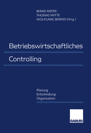 Betriebswirtschaftliches Controlling von Berens,  Wolfgang, Rieper,  Bernd, Witte,  Thomas