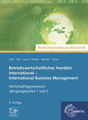 Betriebswirtschaftliches Handeln international von Bader,  Stefan, Feist,  Theo, Lüpertz,  Viktor, Mößner,  Heidi, Nietmann,  Dieter, Rätzke,  Elena