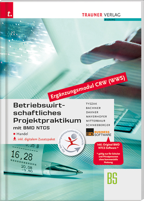 Betriebswirtschaftliches Projektpraktikum für den Handel mit BMD NTCS (CRW-Modul WWS) inkl. DVD von Bachner,  Sabine, Daxner,  Michael, Mayerhofer,  Claus, Mitterbaur,  Franz, Schneeberger,  Andrea, Tyszak,  Günter