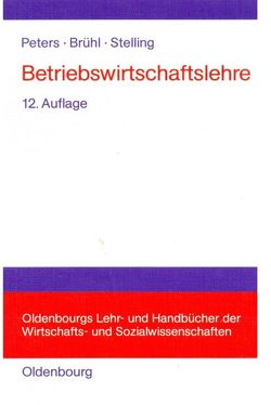 Betriebswirtschaftslehre von Brühl,  Rolf, Peters,  Sönke, Stelling,  Johannes N.