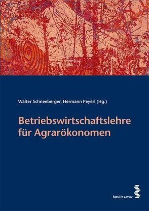 Betriebswirtschaftslehre für Agrarökonomen von Peyerl,  Hermann, Schneeberger,  Walter