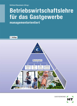 Betriebswirtschaftslehre für das Gastgewerbe von Czwikla,  Arnold, Dettmer,  Harald, Dettmer,  Sabrina, Dr. Hausmann,  Thomas, Finck,  Dieter, Hausmann,  Thomas, Hieke,  Petra, Köhnke,  Elisabeth, Meilwes,  Mathias, Meisl,  Helmut, Posluschny,  Peter, Prof. Dr. Dettmer,  Harald, Warden,  Sandra