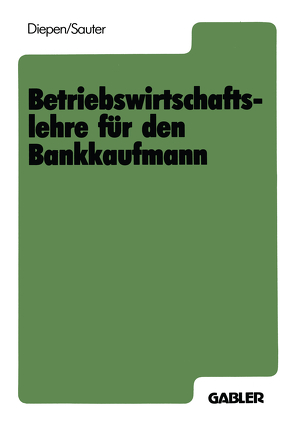 Betriebswirtschaftslehre für den Bankkaufmann von Diepen,  Gerhard, Sauter,  Werner