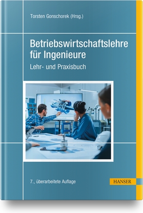 Betriebswirtschaftslehre für Ingenieure von Brenzke,  Dieter, Dorsch,  Monique, Gestring,  Ingo, Gonschorek,  Dietmar, Gonschorek,  Torsten, Gruber,  Joachim, Härdler,  Jürgen, Jung,  Robin, Mietke,  Romy, Munkelt,  Torsten, Schwarz,  Matthias, Sonntag,  Ralph, Strunz,  Herbert, Voelker,  Sven, Walter,  Angela, Walter,  Justine, Zirkler,  Bernd