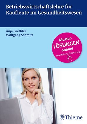 Betriebswirtschaftslehre für Kaufleute im Gesundheitswesen von Grethler,  Anja, Schmitt,  Wolfgang