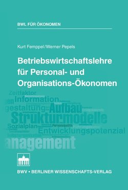 Betriebswirtschaftslehre für Personal- und Organisations-Ökonomen von Femppel,  Kurt, Pepels,  Werner