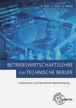 Betriebswirtschaftslehre für technische Berufe von Fein,  Erhard, Fein,  Johannes, Heinz,  Sandra