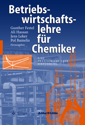 Betriebswirtschaftslehre für Chemiker von Bamelis,  Pol, Festel,  Gunter, Hassan,  Ali, Leker,  Jens