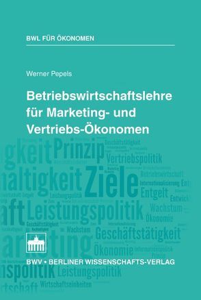 Betriebswirtschaftslehre für Marketing- und Vertriebs-Ökonomen von Pepels,  Werner