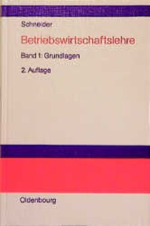 Betriebswirtschaftslehre / Grundlagen von Schneider,  Dieter