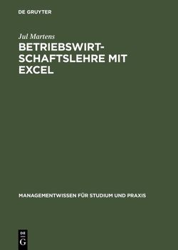 Betriebswirtschaftslehre mit Excel von Martens,  Jul