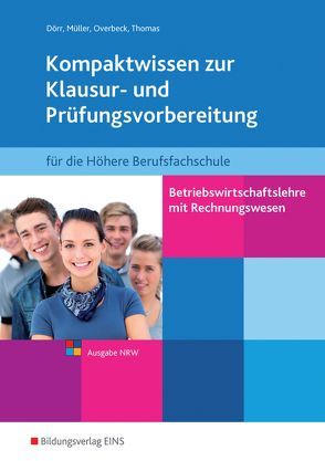 Betriebswirtschaftslehre mit Rechnungswesen für die Fachhochschulreife – Ausgabe Nordrhein-Westfalen von Dörr,  Hans-Joachim, Mueller,  Helmut, Overbeck,  Dirk, Thomas,  Dirk