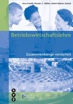 Betriebswirtschaftslehre (Print inkl. eLehrmittel) von Balmer-Zahnd,  Rahel, Friedli,  Vera, Müller Vasquez Callo,  Renato C